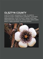 Olsztyn County Olsztyn County geography stubs, Villages in Olsztyn County, Dobre Miasto, Biskupiec, Olsztynek, Gmina Biskupiec, Olsztyn County,1156815746,9781156815748
