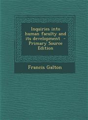 Inquiries Into Human Faculty and Its Development,1289871434,9781289871437