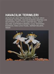 Havacılık terimleri As pilotlar, Hava trafik kontrol, Pilotlar, Erich Hartmann, Taktiksel hava seyrüsefer, Manfred von Richthofen,1232926698,9781232926696