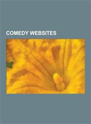 Comedy Websites Homestar Runner, Darwin Awards, Newgrounds, Uncyclopedia, Fark, I-Mockery, Encyclopedia Dramatica, Ytmnd, Old Man Murr,1230640339,9781230640334