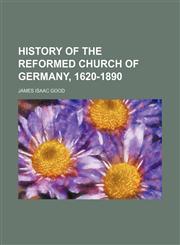 History of the Reformed Church of Germany, 1620-1890,1154736172,9781154736175
