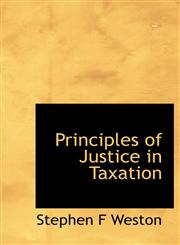 Principles of Justice in Taxation,111536653X,9781115366533