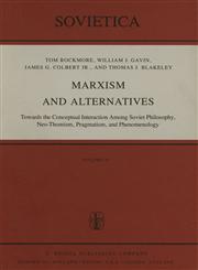 Marxism and Alternatives Towards the Conceptual Interaction Among Soviet Philosophy, Neo-Thomism, Pragmatism, and Phenomenology,9027712859,9789027712851