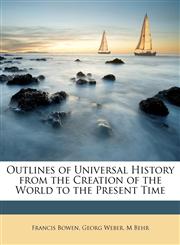 Outlines of Universal History from the Creation of the World to the Present Time,1146843984,9781146843980