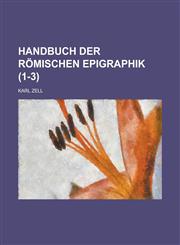 Handbuch Der Romischen Epigraphik (1-3 ),1153573695,9781153573696