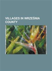Villages in Wrze Nia County Biechowo, Greater Poland Voivodeship, Nowa Wie Kr Lewska, Greater Poland Voivodeship, Wr Bczynkowskie Holendry,1157623220,9781157623229