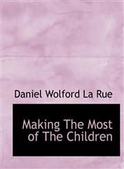 Making The Most of The Children,1140156535,9781140156536