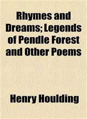 Rhymes and Dreams; Legends of Pendle Forest and Other Poems,1154835030,9781154835038