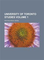 University of Toronto Studies; Psychological Series Volume 1,1234079887,9781234079888