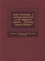 God's Footsteps. a Sermon Delivered in St. Stephen's Church,1289802440,9781289802448