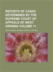 Reports of Cases Determined by the Supreme Court of Appeals of West Virginia Volume 11,1234134543,9781234134549