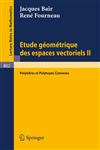 Etude Geometrique des Espaces Vectoriels II Polyedres et Polytopes Convexes,354009993X,9783540099932