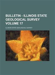 Bulletin - Illinois State Geological Survey Volume 17,1130304396,9781130304398