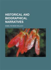 Historical and biographical narratives,1230179739,9781230179735