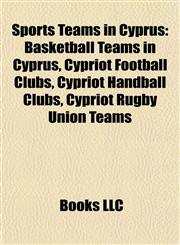 Sports Teams in Cyprus Basketball Teams in Cyprus, Cypriot Football Clubs, Cypriot Handball Clubs, Cypriot Rugby Union Teams,1157975305,9781157975304