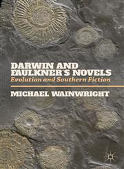 Darwin And Faulkner's Novels Evolution And Southern Fiction,113736288X,9781137362889