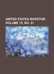 United States Investor Volume 15, No. 31,1234141744,9781234141745