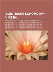 Elektrické lokomotivy v Česku Lokomotiva 163, Lokomotiva 380, Lokomotiva 140, Lokomotiva 181, Lokomotiva 141, Lokomotiva 372, Lokomotiva 151,1232864080,9781232864080