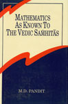 Mathematics as Known to the Vedic Samhitas 1st Edition,8170303680,9788170303688
