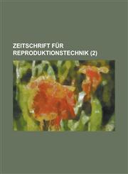 Zeitschrift Fur Reproduktionstechnik (2 ),1234520206,9781234520205