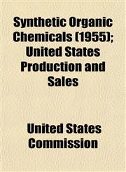 Synthetic Organic Chemicals (1955); United States Production and Sales,1154864324,9781154864328