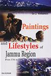 Paintings and Lifestyles of Jammu Region (From 17th to 19th Century A.D.) 2 Vols.,8178354411,9788178354415