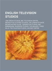 English television studios Lime Grove Studios, BBC Television Centre, MediaCityUK, Elstree Studios, The London Studios, Broadcasting House,1234587882,9781234587888