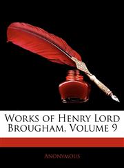 Works of Henry Lord Brougham, Volume 9,1142450473,9781142450472