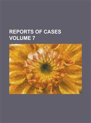 Reports of cases Volume 7,1230045546,9781230045542