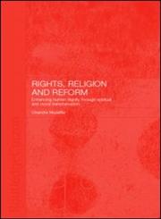 Rights, Religion and Reform Enhancing Human Dignity Through Spiritual and Moral Transformation 1st Edition,0700716483,9780700716487