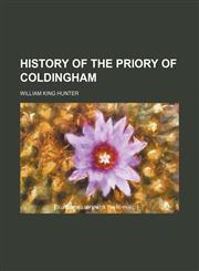 History of the Priory of Coldingham,115147486X,9781151474865