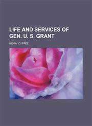 Life and services of Gen. U. S. Grant,1150268735,9781150268731