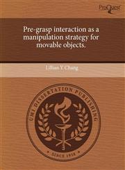 Pre-grasp interaction as a manipulation strategy for movable objects.,1244052469,9781244052468