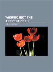 WikiProject The Apprentice UK The Apprentice,1156795664,9781156795668