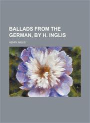 Ballads From the German, by H. Inglis,1151344729,9781151344724