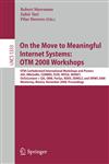 On the Move to Meaningful Internet Systems: OTM 2008 Workshops OTM Confederated International Workshops and Posters, ADI, AWeSoMe, COMBEK, EI2N, IWSSA, MONET, OnToContent & QSI, ORM, PerSys, RDDS, SEMELS, and SWWS 2008, Monterrey, Mexico, November 9-14, 2008, Proceedings 1st Edition,3540888748,9783540888741