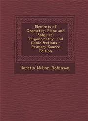 Elements of Geometry Plane and Spherical Trigonometry, and Conic Sections - Primary Source Edition,1289909237,9781289909239
