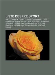 Liste despre sport Liste clasamente, Liste cu campionii mondiali, Liste cu medaliații olimpici, Liste despre fotbal, Recorduri mondiale,1233385402,9781233385409
