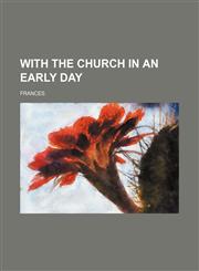 With the church in an early day,1151270903,9781151270900