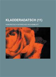 Kladderadatsch; Humoristisch-Satirisches Wochenblatt Volume 11,1154641686,9781154641684