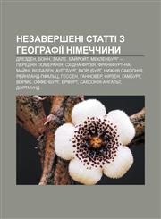 Nezaversheni statti z heohrafiï Nimechchyny Drezden, Bonn, Zaale, Bay̆roy̆t, Meklenburh - Perednya Pomeraniya, Skhidna Friziya,123381477X,9781233814770