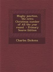 Mugby Junction, the Extra Christmas Number of All the Year Round - Primary Source Edition,1294402439,9781294402435