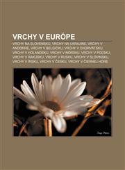 Vrchy v Európe Vrchy na Slovensku, Vrchy na Ukrajine, Vrchy v Andorre, Vrchy v Belgicku, Vrchy v Chorvátsku, Vrchy v Holandsku, Vrchy v Nórsku,1233002996,9781233002993