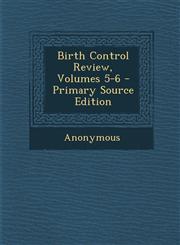 Birth Control Review, Volumes 5-6 - Primary Source Edition,1293462543,9781293462546