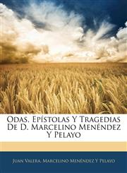 Odas, Epístolas Y Tragedias De D. Marcelino Menéndez Y Pelayo,1142906868,9781142906863
