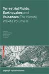 Terrestrial Fluids, Earthquakes and Volcanoes The Hiroshi Wakita Volume III 1st Edition,3764387378,9783764387372