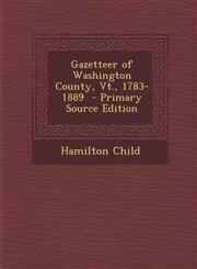 Gazetteer of Washington County, VT., 1783-1889,1287616771,9781287616771