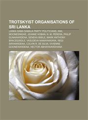 Trotskyist organisations of Sri Lanka Lanka Sama Samaja Party politicians, Anil Moonesinghe, Jeanne Hoban, N. M. Perera, Philip Gunawardena,1156644542,9781156644546