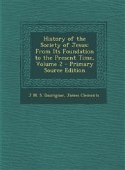 History of the Society of Jesus From Its Foundation to the Present Time, Volume 2 - Primary Source Edition,1293553441,9781293553442