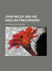 John Wiclif and His English Precursors,115436934X,9781154369342